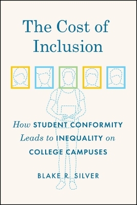 The Cost of Inclusion &ndash; How Student Conformity Leads to Inequality on College Campuses - Blake Silver