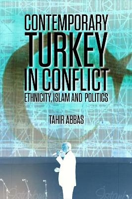 Contemporary Turkey in Conflict - Tahir Abbas