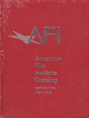 The 1921&ndash;1930: American Film Institute Catalog of Motion Pictures Produced in the United States -  American Film Institute