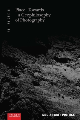 Place: Towards a Geophilosophy of Photography - Ali Shobeiri