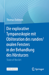 Die explorative Tympanoskopie mit Obliteration des runden/ovalen Fensters in der Behandlung des H&ouml;rsturzes - Thomas Eichhorn