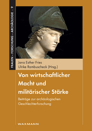 Von wirtschaftlicher Macht und militärischer Stärke. Beiträge zur archäologischen Geschlechterforschung