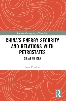 China&rsquo;s Energy Security and Relations With Petrostates - Anna Kuteleva