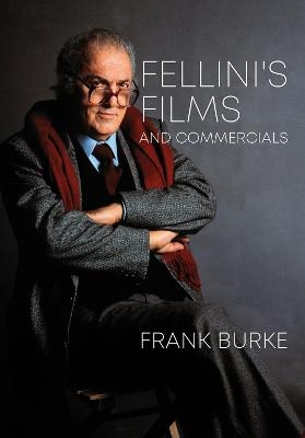 Fellini&rsquo;s Films and Commercials - Frank Burke