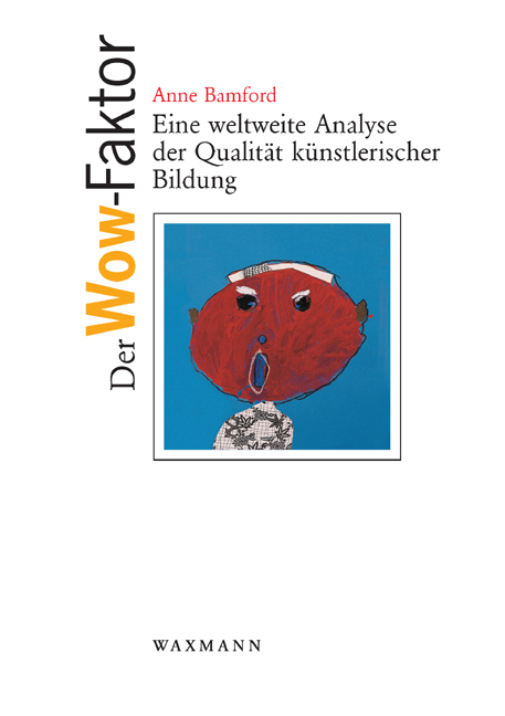 Der Wow-Faktor. Eine weltweite Analyse der Qualit&auml;t k&uuml;nstlerischer Bildung -  Anne Bamford,  Anke Liebau