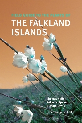 Field Guide to the Plants of the Falkland Islands - Tom Heller, Rebecca Upson, Richard Lewis