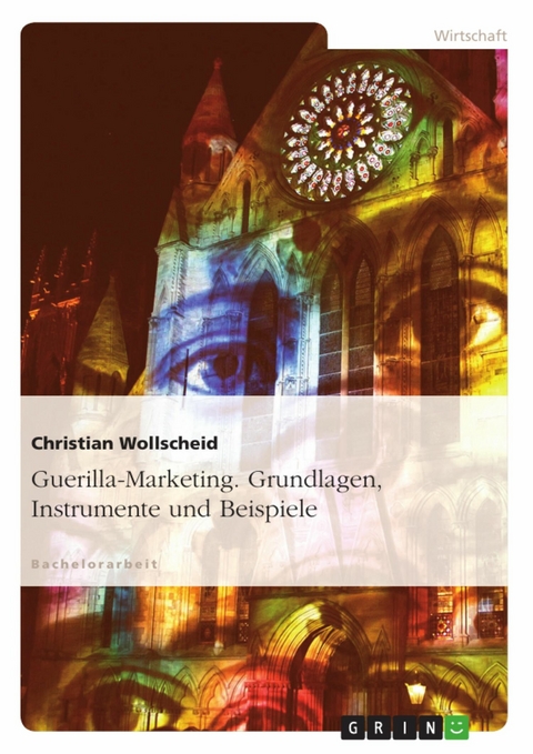 Guerilla-Marketing. Grundlagen, Instrumente und Beispiele -  Christian Wollscheid