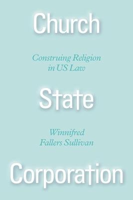 Church State Corporation – Construing Religion in US Law