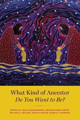 What Kind of Ancestor Do You Want to Be? - 