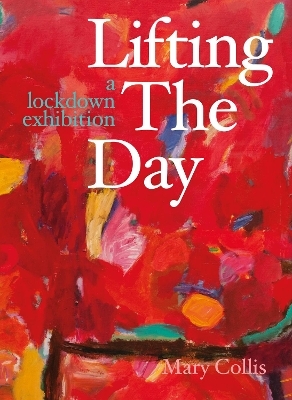 Lifting the Day - Mary Collis