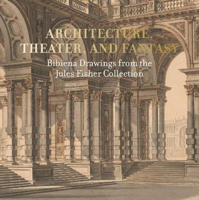 Architecture, Theater, and Fantasy - Diane Kelder, John J. Marciari, Laurel O. Peterson, Arnold Aronson