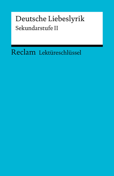 Deutsche Liebeslyrik. Sekundarstufe II - Ursula Frank