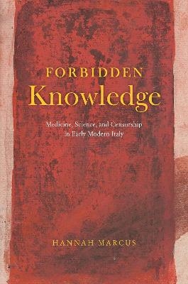Forbidden Knowledge – Medicine, Science, and Censorship in Early Modern Italy