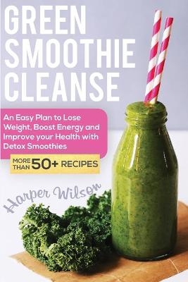Green Smoothie Cleanse - Harper Wilson