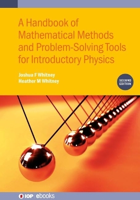 A Handbook of Mathematical Methods and Problem-Solving Tools for Introductory Physics (Second Edition) - Joshua F Whitney, Heather M Whitney