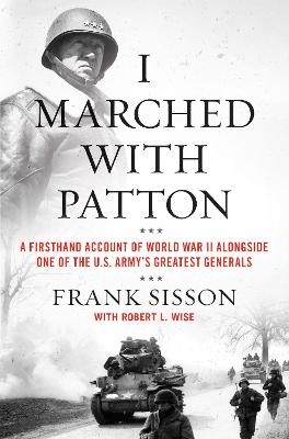 I Marched with Patton - Frank Sisson, Robert L. Wise