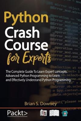 Python Crash Course for Experts - Brian S Downey