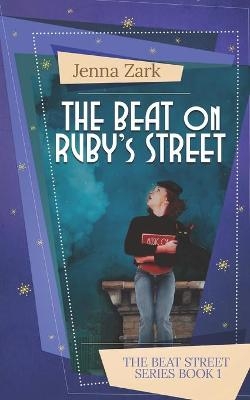 The Beat on Ruby's Street - Jenna Zark
