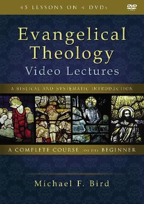 Evangelical Theology Video Lectures - Michael F. Bird