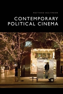 Contemporary Political Cinema - Matthew Holtmeier