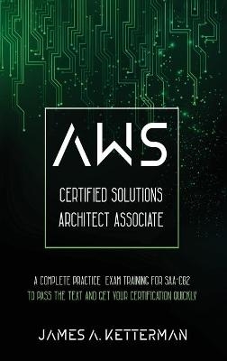 AWS Certified Solutions Architect Associate - James A Ketterman