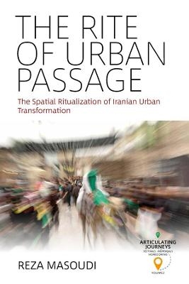 The Rite of Urban Passage - Reza Masoudi