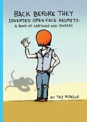 Back Before They Invented Open Face Helmets - Taj L Mihelich