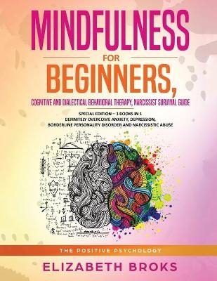 Mindfulness for beginners, Cognitive and Dialectical Behavioral Therapy, Narcissist Survival Guide - Elizabeth Broks