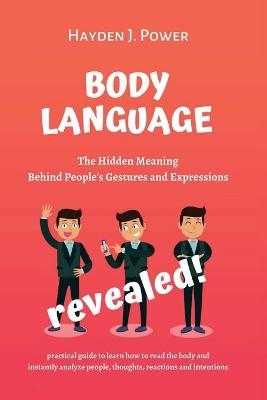 Body Language Revealed - Hayden J Power