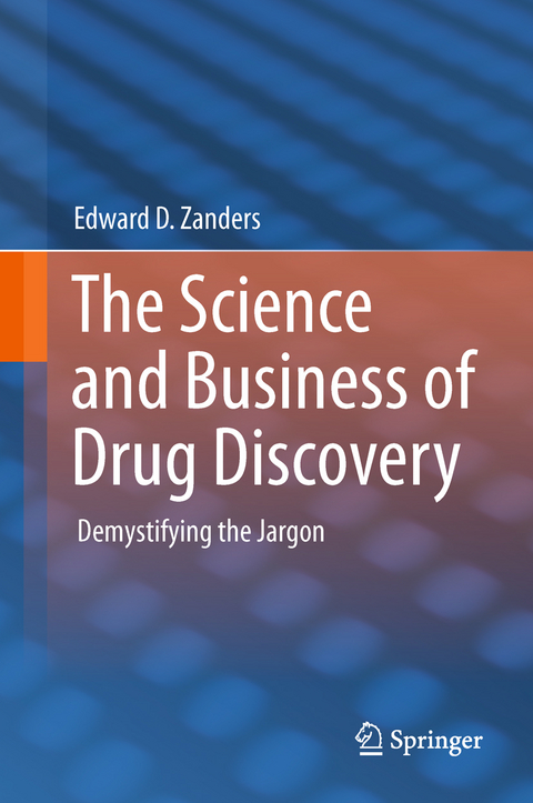 The Science and Business of Drug Discovery - Edward D. Zanders