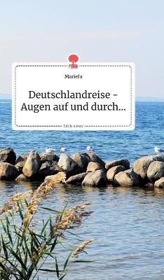 Deutschlandreise - Augen auf und durch... Life is a Story - story.one