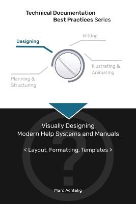Technical Documentation Best Practices - Visually Designing Modern Help Systems and Manuals