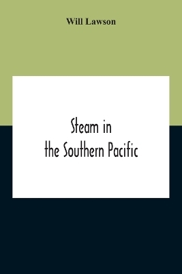 Steam In The Southern Pacific - Will Lawson