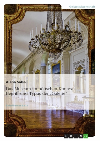 Das Museum im höfischen Kontext: Begriff und Typus der „Galerie“
