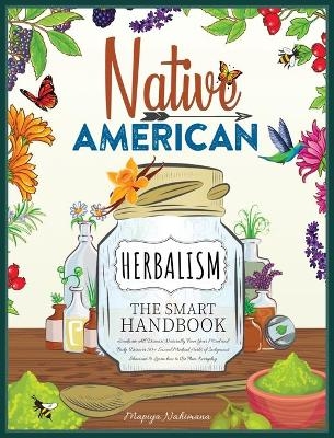 Native American Herbalism The Smart Handbook - Mapiya Nahimana