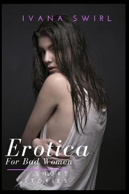 Erotica Short Stories For Bad Women