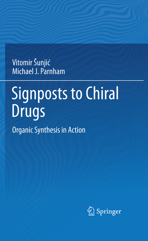 Signposts to Chiral Drugs - Vitomir Sunjic, Michael Parnham
