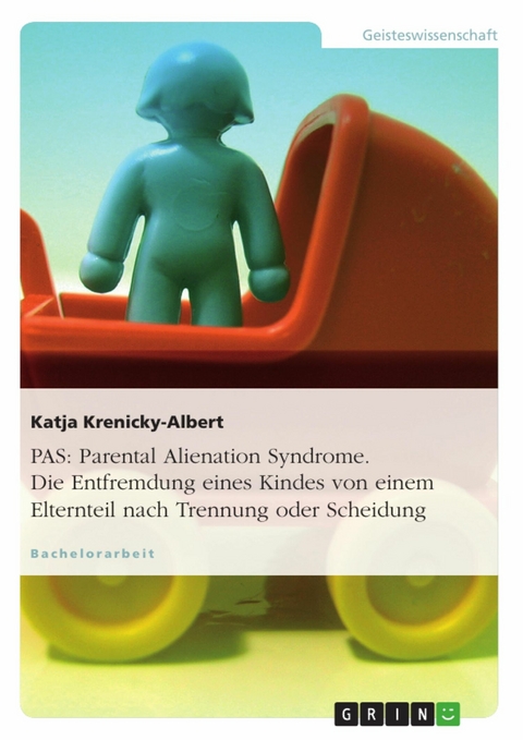 PAS: Parental Alienation Syndrome. Die Entfremdung eines Kindes von einem Elternteil nach Trennung oder Scheidung -  Katja Krenicky-Albert