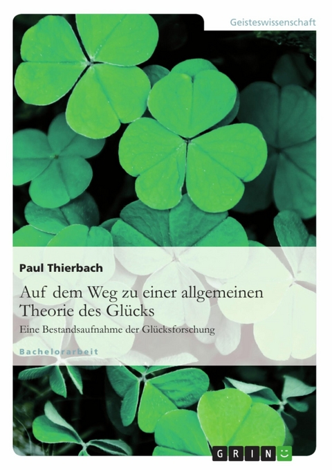 Auf dem Weg zu einer allgemeinen Theorie des Gl&uuml;cks -  Paul Thierbach