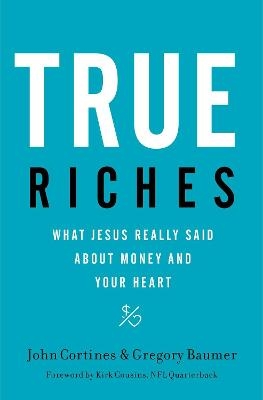 True Riches - John Cortines, Gregory Baumer