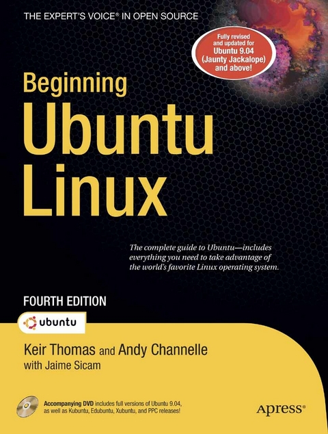 Beginning Ubuntu Linux -  Andy Channelle,  Chivas Sicam,  Jaime Sicam,  Adam Thomas,  Keir Thomas