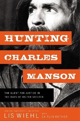 Hunting Charles Manson - Lis Wiehl
