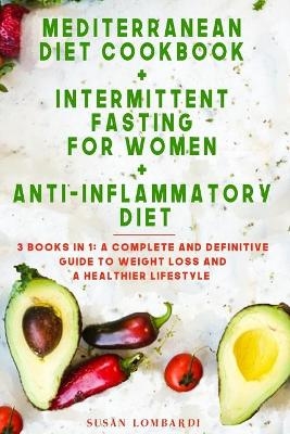 Mediterranean Diet Cookbook + Intermittent Fasting For Women + Anti-Inflammatory Diet