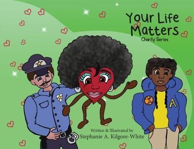 Your Life Matters - Stephanie a Kilgore-White