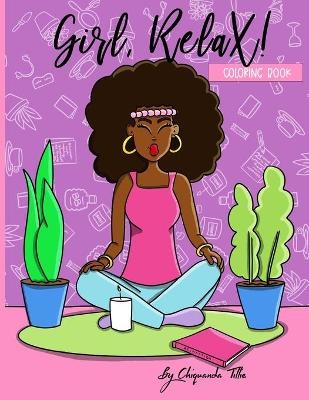 Girl, Relax! - Chiquanda D Tillie