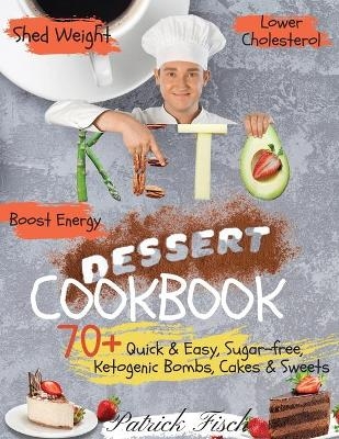Keto Dessert Cookbook 2020 - Patrick Fisch