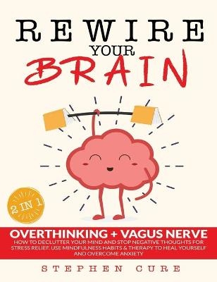 Rewire Your Brain - Stephen Cure