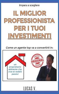 impara a scegliere IL MIGLIOR PROFESSIONISTA PER I TUOI INVESTIMENTI. The best professional for your real estate investments HOUSES (ITALIAN VERSION)
