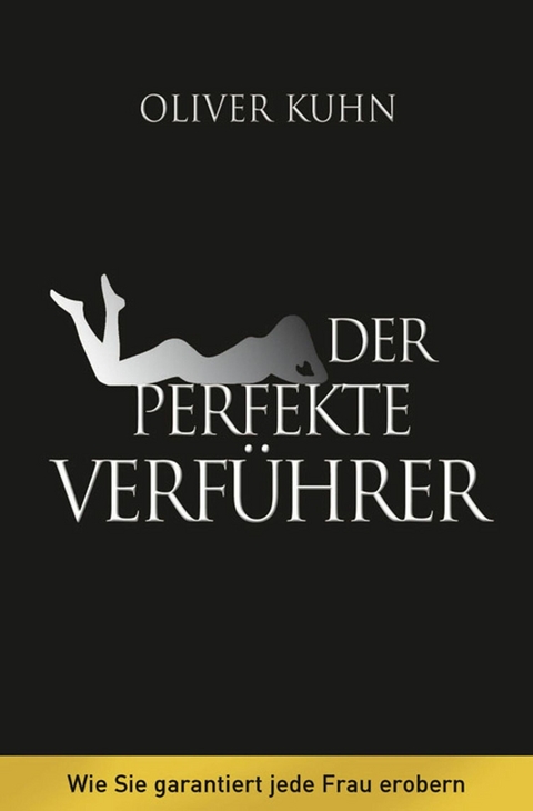Der perfekte Verf&uuml;hrer -  Oliver Kuhn