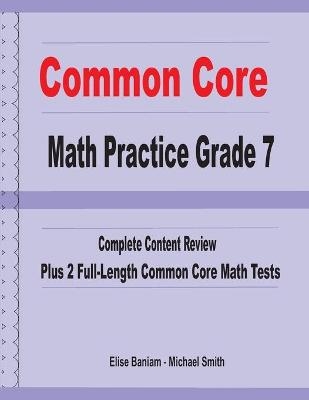 Common Core Math Practice Grade 7 - Michael Smith, Elise Baniam